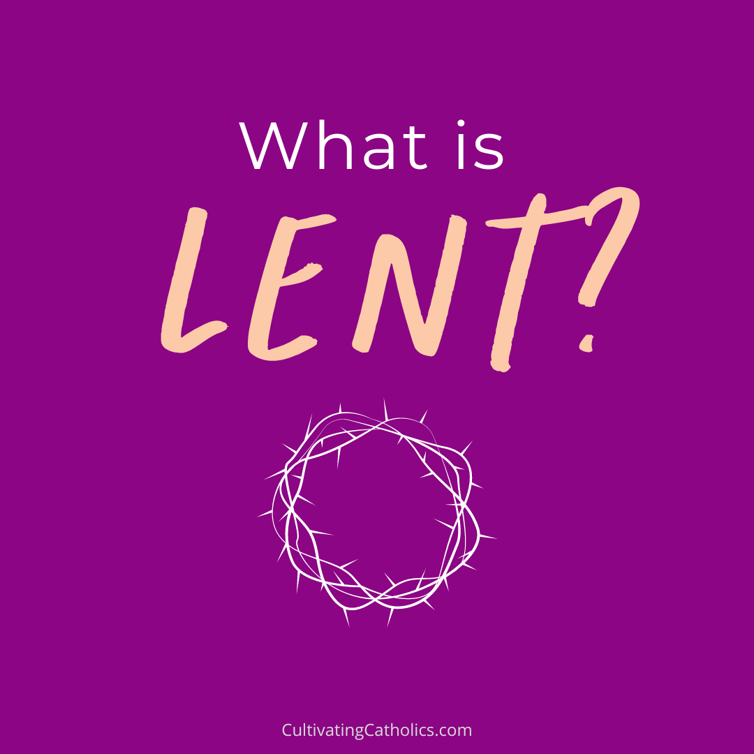Catholic Lent 2023 A Complete Guide to Lent • Cultivating Catholics